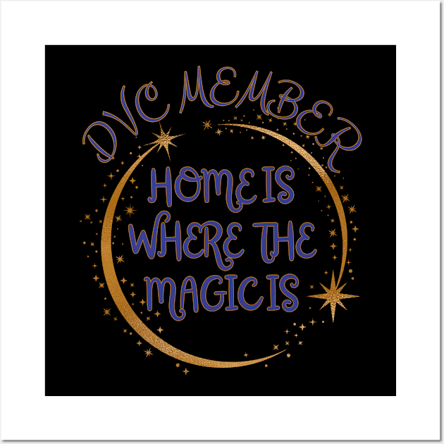 DVC Member - Home is where the magic is Wall Art by PicklePrintables